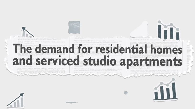 The demand for residential homes and serviced studio apartments